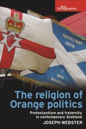 book The religion of Orange politics: Protestantism and fraternity in contemporary Scotland