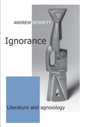 book Ignorance: Literature and agnoiology