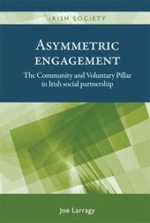 book Asymmetric engagement: The Community and Voluntary Pillar in Irish social partnership