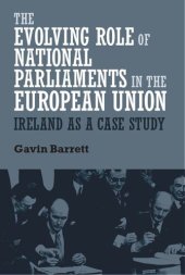 book The evolving role of national parliaments in the European Union: Ireland as a case study