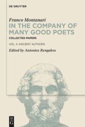 book In the Company of Many Good Poets. Collected Papers of Franco Montanari: Vol. II: Ancient Authors