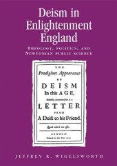 book Deism in Enlightenment England: Theology, politics, and Newtonian public science