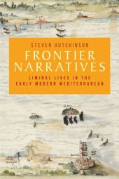 book Frontier narratives: Liminal lives in the early modern Mediterranean