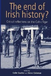 book The end of Irish history?: Reflections on the Celtic Tiger