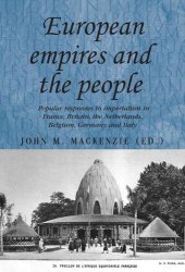 book European Empires and the People: Popular responses to imperialism in France, Britain, the Netherlands, Belgium, Germany and Italy