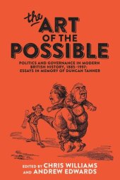 book The art of the possible: Politics and governance in modern British history, 1885–1997: Essays in memory of Duncan Tanner