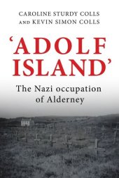 book 'Adolf Island': The Nazi occupation of Alderney