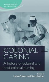 book Colonial caring: A history of colonial and post-colonial nursing