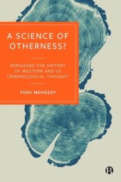 book A Science of Otherness?: Rereading the History of Western and US Criminological Thought