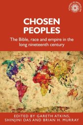 book Chosen peoples: The Bible, race and empire in the long nineteenth century