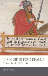 book Lordship in four realms: The Lacy family, 1166–1241