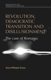 book Revolution, democratic transition and disillusionment: The case of Romania