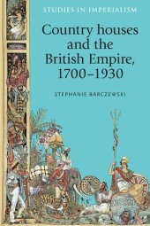 book Country houses and the British Empire, 1700–1930