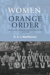 book Women and the Orange Order: Female activism, diaspora and empire in the British world, 1850–1940