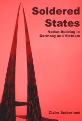 book Soldered states: nation-building in Germany and Vietnam