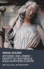 book Apostasy and Jewish identity in High Middle Ages Northern Europe: 'Are you still my brother?'