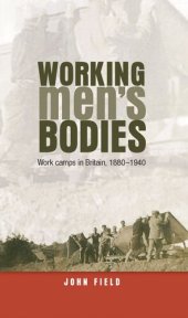 book Working men’s bodies: Work camps in Britain, 1880–1940