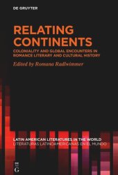 book Relating Continents: Coloniality and Global Encounters in Romance Literary and Cultural History