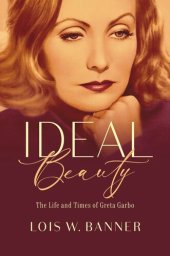 book Ideal Beauty: The Life and Times of Greta Garbo