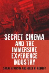 book Secret Cinema and the immersive experience industry