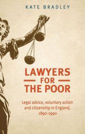 book Lawyers for the poor: Legal advice, voluntary action and citizenship in England, 1890–1990