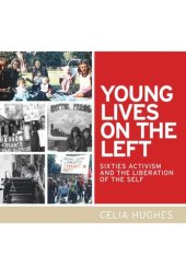 book Young lives on the Left: Sixties activism and the liberation of the self