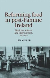 book Reforming food in post-Famine Ireland: Medicine, science and improvement, 1845–1922