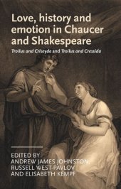 book Love, history and emotion in Chaucer and Shakespeare: Troilus and Criseyde and Troilus and Cressida