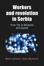 book Workers and revolution in Serbia: From Tito to Miloševic and beyond