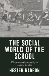 book The social world of the school: Education and community in interwar London