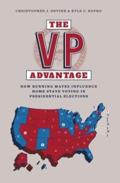 book The VP Advantage: How running mates influence home state voting in presidential elections