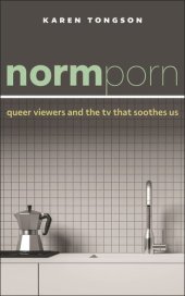 book Normporn: Queer Viewers and the TV That Soothes Us