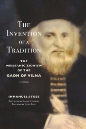 book The Invention of a Tradition: The Messianic Zionism of the Gaon of Vilna