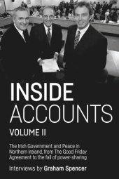 book Inside Accounts, Volume II: The Irish Government and Peace in Northern Ireland, from the Good Friday Agreement to the Fall of Power-Sharing