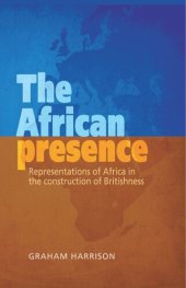 book The African presence: Representations of Africa in the construction of Britishness