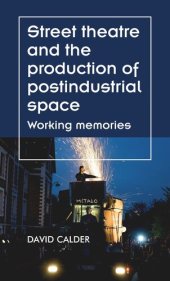 book Street theatre and the production of postindustrial space: Working memories