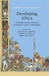 book Developing Africa: Concepts and practices in twentieth-century colonialism