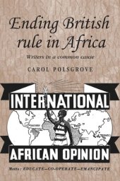 book Ending British rule in Africa: Writers in a common cause