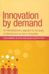 book Innovation by demand: An interdisciplinary approach to the study of demand and its role in innovation