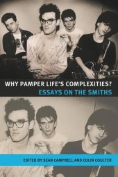 book Why pamper life's complexities?: Essays on The Smiths