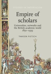 book Empire of scholars: Universities, networks and the British academic world, 1850–1939