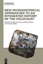 book New Microhistorical Approaches to an Integrated History of the Holocaust