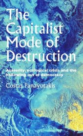 book The capitalist mode of destruction: Austerity, ecological crisis and the hollowing out of democracy