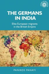 book The Germans in India: Elite European migrants in the British Empire