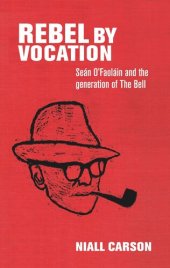 book Rebel by vocation: Seán O’Faoláin and the generation of The Bell