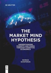 book The Market Mind Hypothesis: Understanding Markets and Minds Through Cognitive Economics