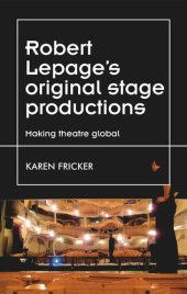 book Robert Lepage's original stage productions: Making theatre global