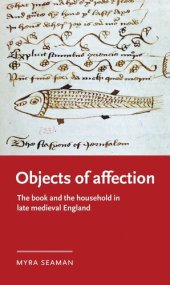 book Objects of affection: The book and the household in late medieval England