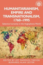 book Humanitarianism, empire and transnationalism, 1760-1995: Selective humanity in the Anglophone world