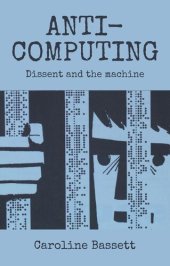 book Anti-computing: Dissent and the machine